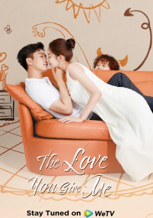 The Love You Give Me Season 1 Hindi Dubbed 720p 1080p All Episode